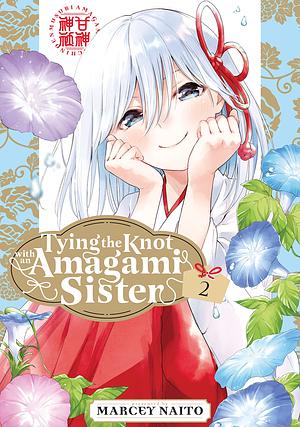 Tying the Knot with an Amagami Sister, Vol. 2 by Marcey Naitō
