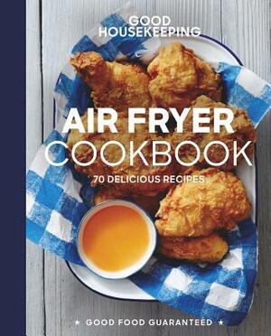 Good Housekeeping Air Fryer Cookbook: 70 Delicious Recipes by Good Housekeeping, Susan Westmoreland
