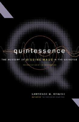 Quintessence: The Mystery of Missing Mass in the Universe by Lawrence M. Krauss