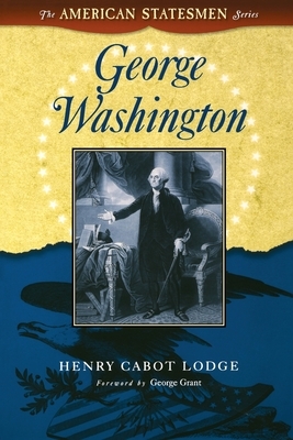 George Washington by Henry Cabot Lodge