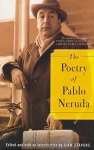 The Poetry of Pablo Neruda by Pablo Neruda