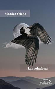Las voladoras by Mónica Ojeda