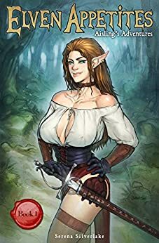 Elven Appetites: Book 1 of Aisling's Adventures by Serena Silverlake