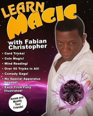 Learn Magic with Fabian Christopher: Amaza and Mystify Your Friends by Fabian Christopher