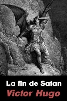 La fin de Satan by Victor Hugo