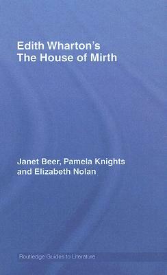 House of Mirth by Elizabeth Nolan, Pamela Knights, Janet Beer