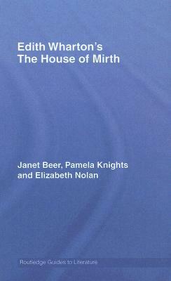 House of Mirth by Janet Beer, Elizabeth Nolan, Pamela Knights