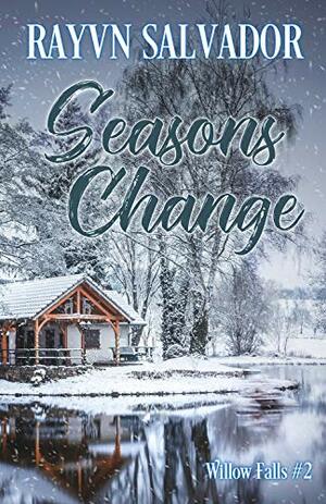 Seasons Change by Rayvn Salvador
