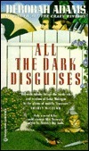 All the Dark Disguises by Deborah Adams