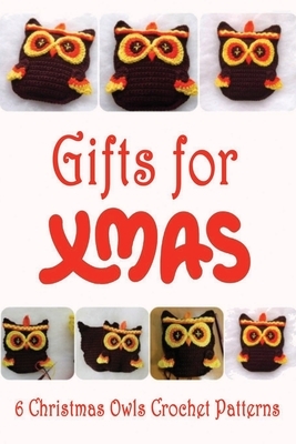 Gifts for Xmas: 6 Christmas Owls Crochet Patterns: Crochet Christmas Owls by Rocio Solis