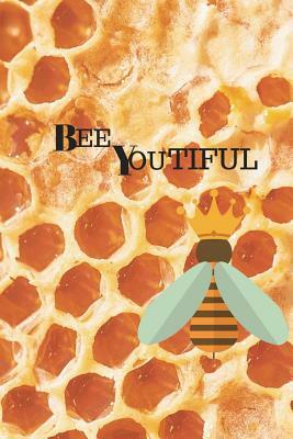 Bee Youtiful by E. M. Hughley