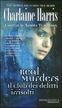 Real Murders: Il club dei delitti irrisolti by Charlaine Harris
