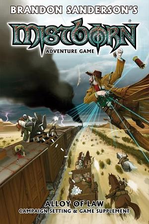 Alloy of Law: Campaign Setting and Game Supplement by Brandon Sanderson, Alex Flagg, Filamena Young, John Snead, Rob Vaux, Stephen Toulouse
