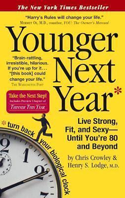 Younger Next Year by Chris Crowley, Chris Crowley, Henry S. Lodge