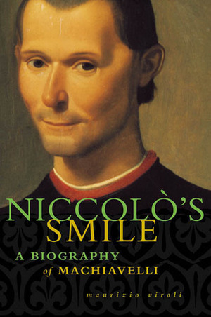 Niccolò's Smile: A Biography of Machiavelli by Antony Shugaar, Maurizio Viroli