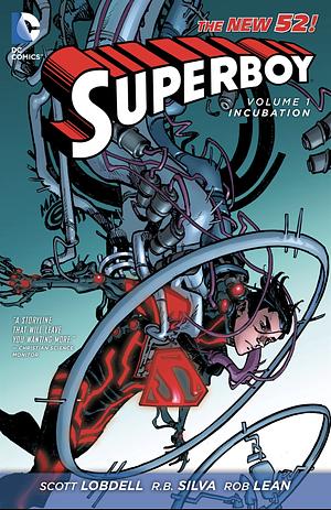 Superboy, Volume 1: Incubation by Rob Lean, Tom DeFalco, Scott Lobdell, R.B. Silva, Iban Coello