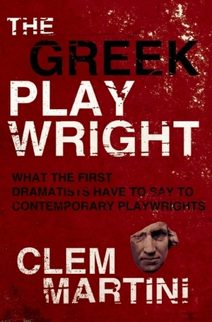 The Greek Playwright by Clem Martini