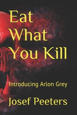 Eat What You Kill: Introducing Arlon Grey by Josef Peeters