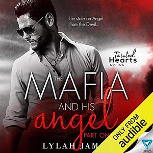 The Mafia And His Angel: Part 1 by Lylah James