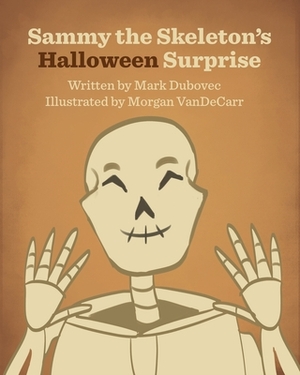 Sammy the Skeleton's Halloween Surprise by Mark Dubovec