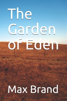 The Garden of Eden by Max Brand