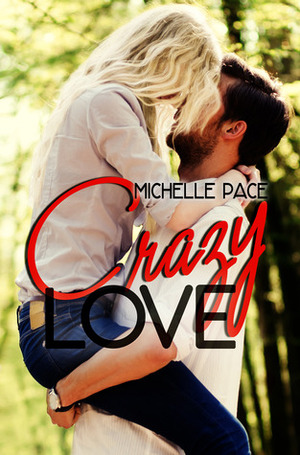 Crazy Love by Michelle Pace