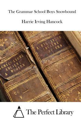 The Grammar School Boys Snowbound by Harrie Irving Hancock