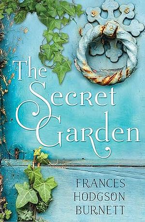 The Secret Garden by Frances Hodgson Burnett