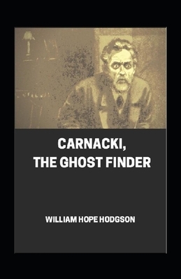 Carnacki, The Ghost Finder Annotated by William Hope Hodgson