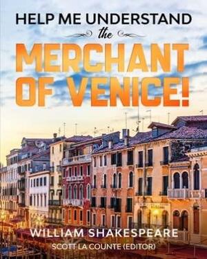Help Me Understand the Merchant of Venice!: Includes Summary of Play and Modern Translation by Scott La Counte, William Shakespeare