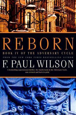 Reborn: Book IV of the Adversary Cycle by F. Paul Wilson