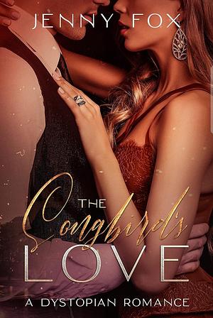 The SongBird's Love by Jenny Fox