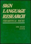 Sign Language Research: Theoretical Issues by Ceil Lucas