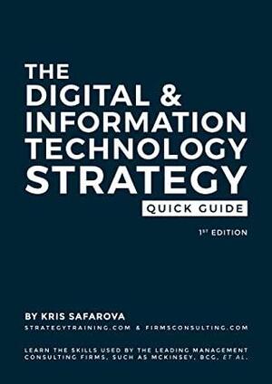 The Digital & Information Technology Strategy Quick Guide by Kris Safarova