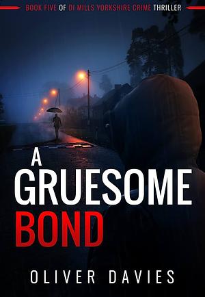 A Gruesome Bond by Oliver Davies