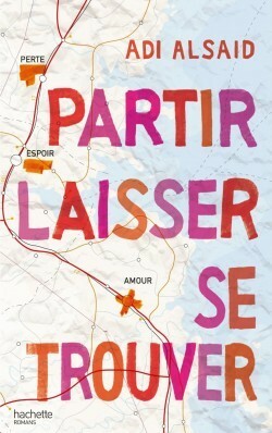 Partir Laisser Se Trouver by Adi Alsaid