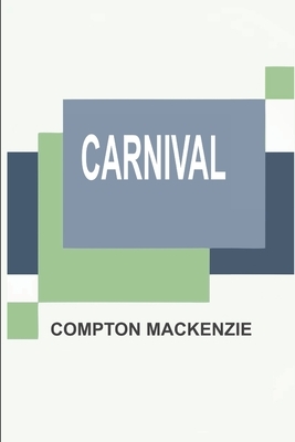 Carnival by Compton MacKenzie