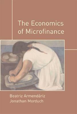 The Economics of Microfinance by Jonathan Morduch, Beatriz Armendáriz