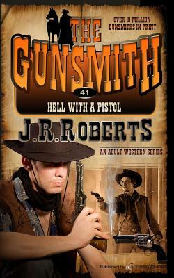 Hell with a Pistol by J.R. Roberts