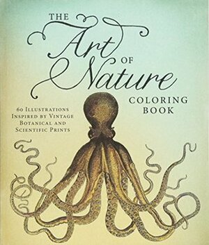 The Art of Nature Coloring Book: 60 Illustrations Inspired by Vintage Botanical and Scientific Prints by Adams Media