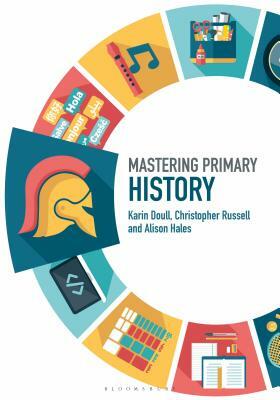 Mastering Primary History by Karin Doull, Christopher Russell