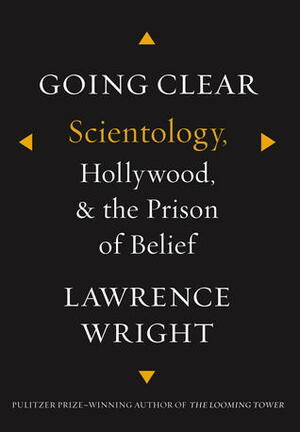 Going Clear: Scientology, Hollywood and the Prison of Belief by Lawrence Wright