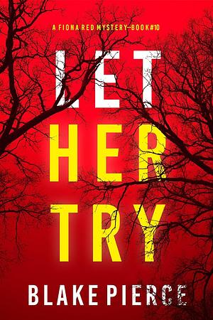 Let Her Try by Blake Pierce
