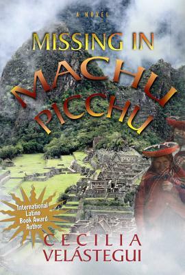 Missing in Machu Picchu by Cecilia Velastegui