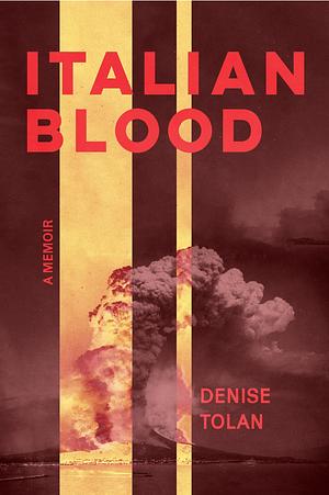 Italian Blood: A Memoir by Denise Tolan