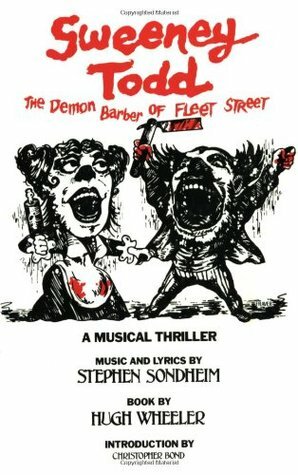 Sweeney Todd: The Demon Barber of Fleet Street by Stephen Sondheim, Christopher Godfrey Bond, Hugh Wheeler