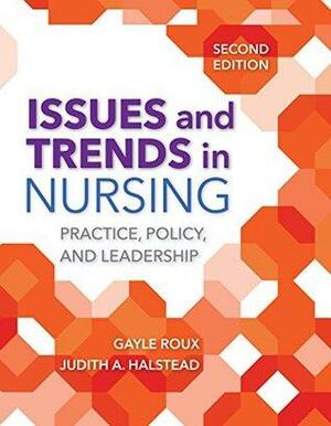 Issues and Trends in Nursing by Gayle Roux, Judith A. Halstead