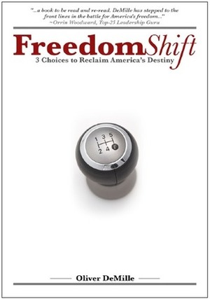 Freedom Shift: 3 Choices to Reclaim America's Destiny by Oliver DeMille