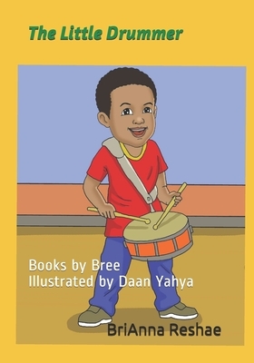 The Little Drummer: Books by Bree by Brianna Reshae