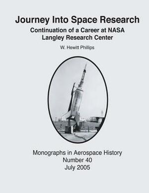 Journey Into Space Research: Continuation of a Career at NASA Langley Research Center by National Aeronautics and Administration, W. Hewitt Phillips